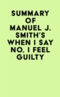 Summary of Manuel J. Smith's When I Say No, I Feel Guilty - eBook