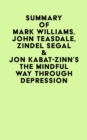 Summary of  Mark Williams, John Teasdale, Zindel Segal & Jon Kabat-Zinn's The Mindful Way Through Depression - eBook