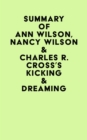 Summary of Ann Wilson, Nancy Wilson & Charles R. Cross's Kicking & Dreaming - eBook