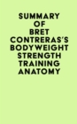 Summary of Bret Contreras's Bodyweight Strength Training Anatomy - eBook