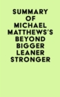 Summary of Michael Matthews's Beyond Bigger Leaner Stronger - eBook