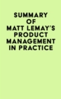 Summary of Matt Lemay's Product Management in Practice - eBook