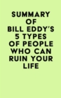 Summary of Bill Eddy's 5 Types of People Who Can Ruin Your Life - eBook