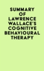 Summary of Lawrence Wallace's Cognitive Behavioural Therapy - eBook
