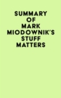 Summary of Mark Miodownik's Stuff Matters - eBook