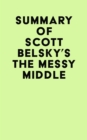 Summary of Scott Belsky's The Messy Middle - eBook