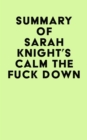 Summary of Sarah Knight's Calm The Fuck Down - eBook