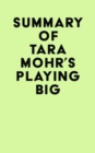 Summary of Tara Mohr's Playing Big - eBook