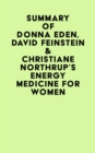 Summary of  Donna Eden, David Feinstein & Christiane Northrup's Energy Medicine For Women - eBook