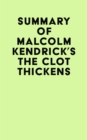 Summary of Malcolm Kendrick's The Clot Thickens - eBook