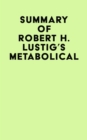 Summary of Robert H. Lustig's Metabolical - eBook