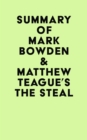 Summary of Mark Bowden & Matthew Teague's The Steal - eBook