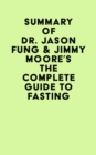 Summary of Dr. Jason Fung & Jimmy Moore's The Complete Guide to Fasting - eBook