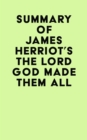 Summary of James Herriot's The Lord God Made Them All - eBook