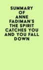 Summary of Anne Fadiman's The Spirit Catches You and You Fall Down - eBook