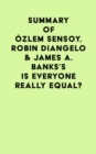Summary of Ozlem Sensoy, Robin DiAngelo & James A. Banks's Is Everyone Really Equal? - eBook