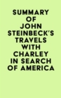 Summary of John Steinbeck's Travels with Charley in Search of America - eBook