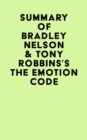 Summary of Bradley Nelson & Tony Robbins's The Emotion Code - eBook