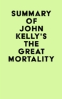 Summary of John Kelly's The Great Mortality - eBook