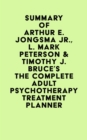 Summary of Arthur E. Jongsma Jr., L. Mark Peterson & Timothy J. Bruce's The Complete Adult Psychotherapy Treatment Planner - eBook