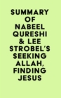 Summary of Nabeel Qureshi & Lee Strobel's Seeking Allah, Finding Jesus - eBook
