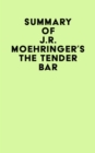 Summary of J.R. Moehringer's The Tender Bar - eBook