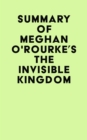 Summary of Meghan O'Rourke's The Invisible Kingdom - eBook