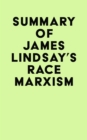 Summary of James Lindsay's Race Marxism - eBook