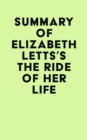 Summary of Elizabeth Letts's The Ride of Her Life - eBook