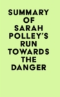 Summary of Sarah Polley's Run Towards the Danger - eBook