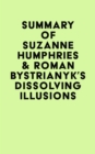 Summary of Suzanne Humphries & Roman Bystrianyk's Dissolving Illusions - eBook