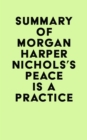 Summary of Morgan Harper Nichols's Peace Is a Practice - eBook