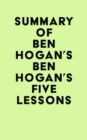 Summary of Ben Hogan's Ben Hogan's Five Lessons - eBook