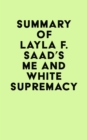 Summary of Layla F. Saad's Me and White Supremacy - eBook