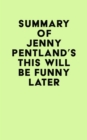 Summary of Jenny Pentland's This Will Be Funny Later - eBook