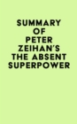 Summary of Peter Zeihan's The Absent Superpower - eBook