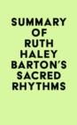 Summary of Ruth Haley Barton's Sacred Rhythms - eBook
