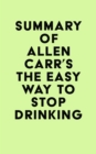 Summary of Allen Carr's The Easy Way to Stop Drinking - eBook