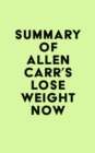 Summary of Allen Carr's Lose Weight Now - eBook