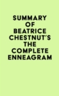 Summary of Beatrice Chestnut's The Complete Enneagram - eBook