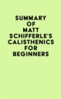 Summary of Matt Schifferle's Calisthenics for Beginners - eBook