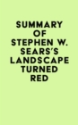 Summary of Stephen W. Sears's Landscape Turned Red - eBook