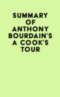 Summary of Anthony Bourdain's A Cook's Tour - eBook