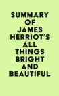 Summary of James Herriot's All Things Bright and Beautiful - eBook