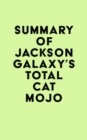 Summary of Jackson Galaxy's Total Cat Mojo - eBook