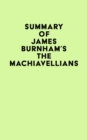 Summary of James Burnham's The Machiavellians - eBook