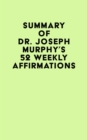 Summary of Dr. Joseph Murphy's 52 Weekly Affirmations - eBook