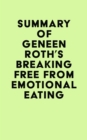 Summary of Geneen Roth's Breaking Free from Emotional Eating - eBook