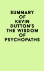 Summary of Kevin Dutton's The Wisdom of Psychopaths - eBook