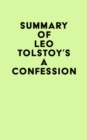 Summary of Leo Tolstoy's A Confession - eBook
